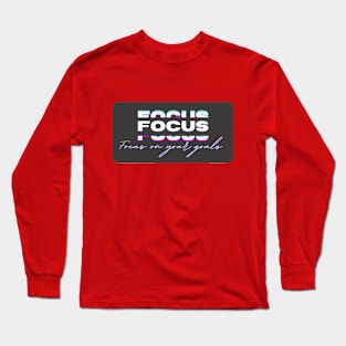 Focus in your goals Long Sleeve T-Shirt